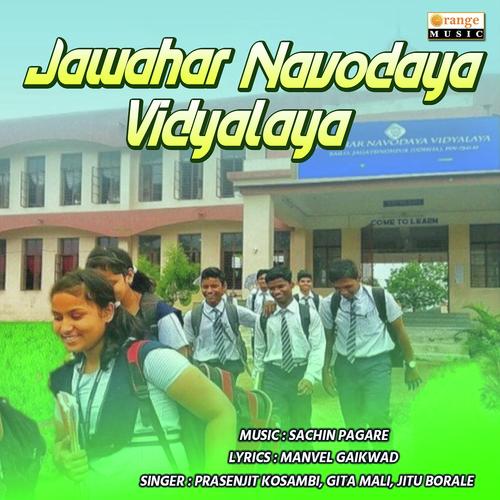 Jawahar Navodaya Vidyalaya by Prasangit Kosambi, Gita Mali, Gita Mali, Jitu Borale - Download on PagalFree