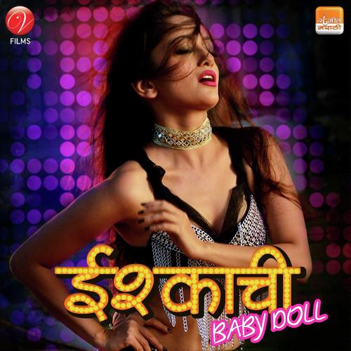 Ishqachi Baby Doll by Swaroop Bhalwankar, Manasi Naki, Manasi Naki - Download on PagalFree