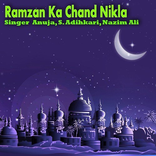 Ramzan Ka Chand Nikla by Anuja, S. Adihkari, Nazim Ali - Download on PagalFree