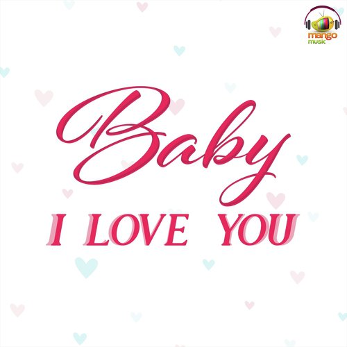 Baby I Love You by Naveen J - Download on PagalFree