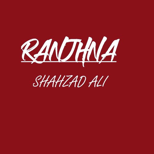 Ranjhna by Shahzad Ali - Download on PagalFree