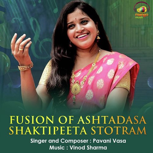 Fusion of Ashtadasa Shaktipeeta Stotram by Pavani Vasi, Vinod Sharma - Download on PagalFree