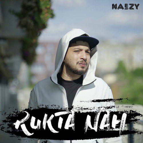 Rukta Nah by Naezy - Download on PagalFree
