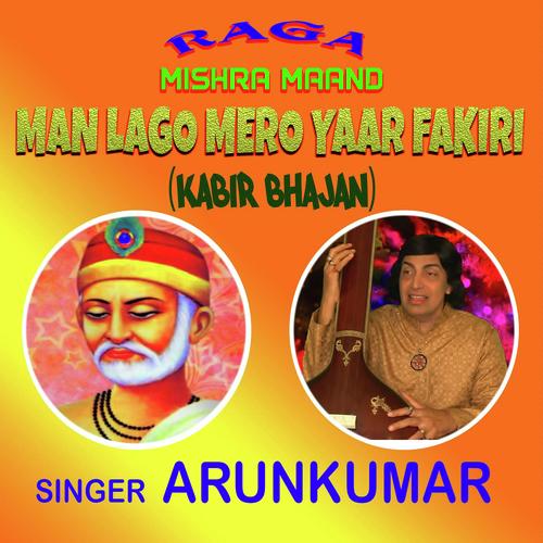Raga Mishra Maand - Man Lago Mero Yaar Fakiri Mein by Arun Vijay - Download on PagalFree