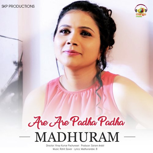 Arere Padha Padha (From Madhuram) by Laxmi Karunya Pachunoori, Rohit Sower, Madhu Nandan B - Download on PagalFree