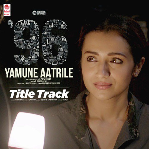 96 Yamune Aatrile Title Track (From 96 Yamune Aatrile) by Ilaiyaraaja, Chinmayi Sripada, Govind Vasantha - Download on PagalFree