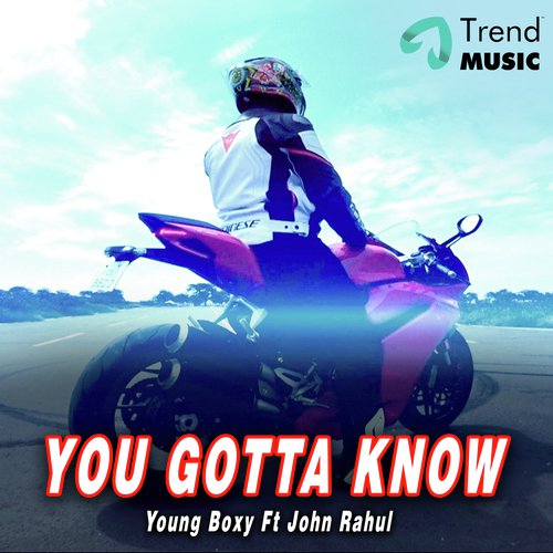 You Gotta Know - Young Boxy Ft John Rahul by Andre Nel Boxy, John Rahul - Download on PagalFree