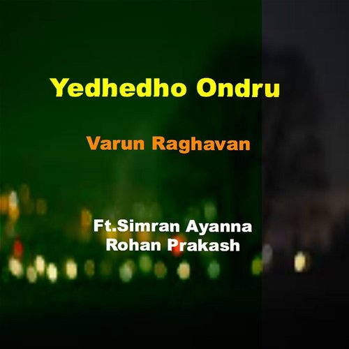 Yedhedho Ondru by Varun Raghavan, Rohan Prakash, Simran Ayanna - Download on PagalFree