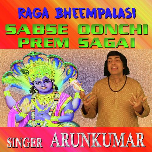 Raga Bhimpalas - Sab Se Oonchi Prem Sagai by Arun Vijay - Download on PagalFree