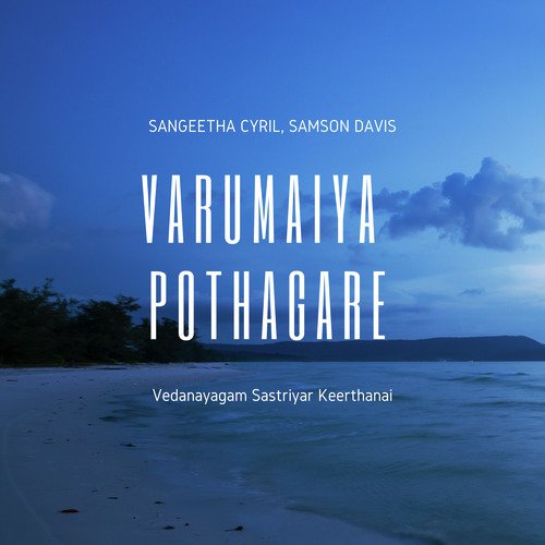 Varumaiya Pothagare by Samson Davis, Sangeetha Cyril - Download on PagalFree