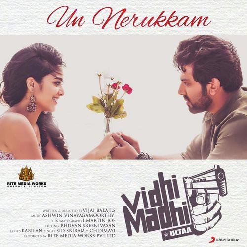Un Nerukkam (From Vidhi Madhi Ultaa) by Ashwin Vinayagamoorthy, Chinmayi Sripada, Sid Sriram - Download on PagalFree