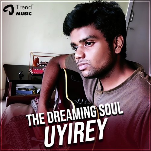 The Dyreaming Soul Uyire by Kamalesh R - Download on PagalFree