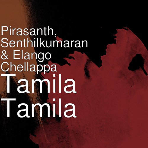 Tamila Tamila by Pirasanth, Senthilkumaran, Elango Chellappa - Download on PagalFree