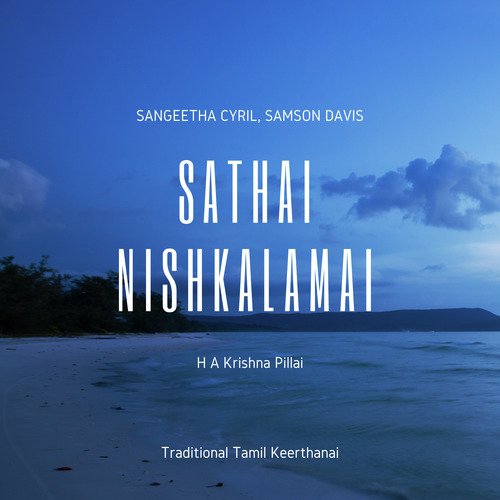Sathai Nishkalamai by Samson Davis, Shirley Davis, Sandra Davis, Sangeetha Cyril - Download on PagalFree
