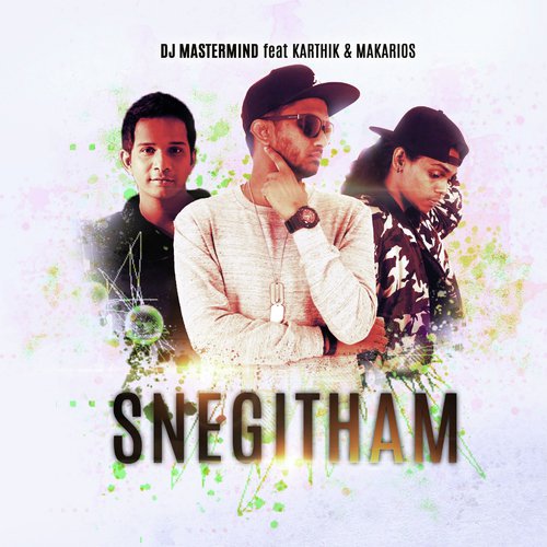 SNEGITHAM by DJ Mastermind, Makarios, Karthik amp Makarios, Karthik - Download on PagalFree