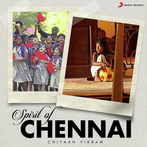 Spirit of Chennai by Shakthisree Gopalan, Vijay Gopal, Siddharth, Darshana, Ksheera, Sujatha Mohan, Vikram, Gopal Rao, Ka - Download on PagalFree