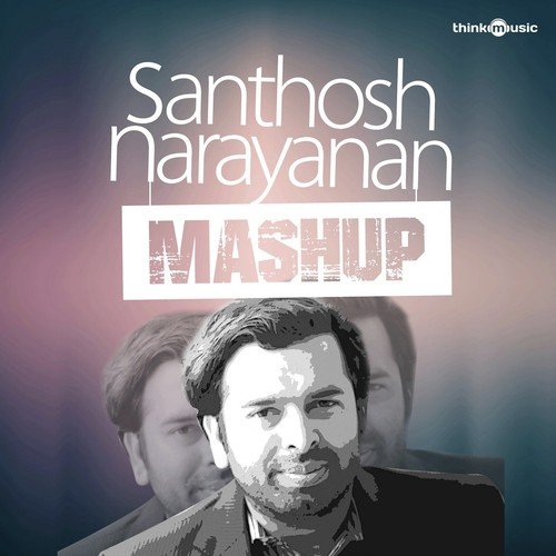 Santhosh Narayanan (Mashup) by Santhosh Narayanan - Download on PagalFree