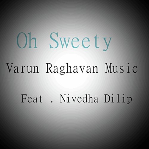 Oh Sweety (feat. Nivedha Dilip) by Varun Raghavan, Nivedha Dilip - Download on PagalFree