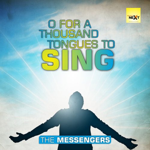 O for a Thousand Tongues to Sing by The Messengers - Download on PagalFree
