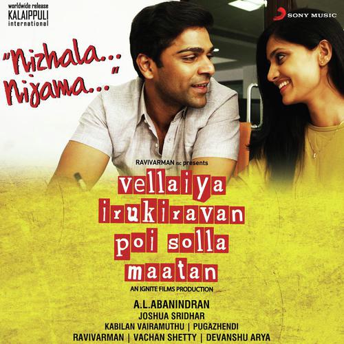 Nizhala Nijama (From Vellaiya Irukiravan Poi Solla Maatan) by Varun Parandhaman, Joshua Sridhar, Saicharan Bhaskaruni, MC Vickey - Download on PagalFree