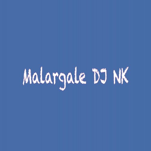 Malargale by DJ NK KANDAN - Download on PagalFree