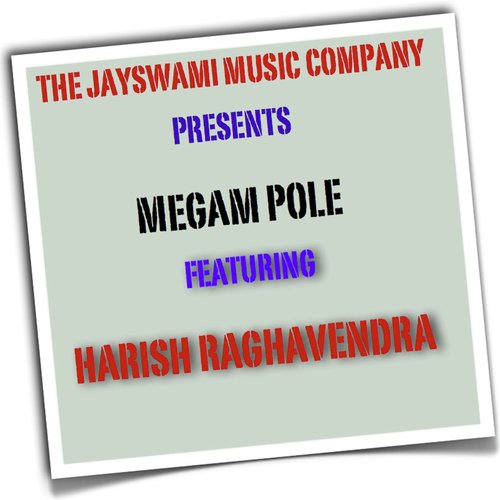Megam Pole (Extended Internet Single Edit) feat. Harish Raghavendra by The Jayswami Music Company, Harish Raghavendra - Download on PagalFree