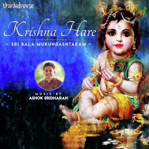 Krishna Hare (Sri Bala Mukundashtakam) by Ashok Sridharan - Download on PagalFree
