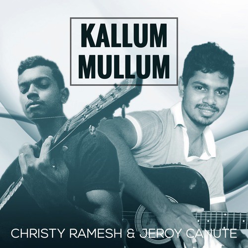 Kallum Mullum by Jeroy Canute, Christy Ramesh - Download on PagalFree