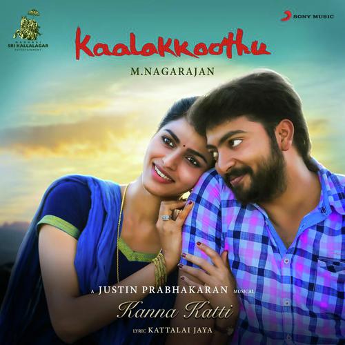 Kanna Katti (From Kaalakkoothu) by Justin Prabhakaran, Latha Krishna, Haricharan - Download on PagalFree