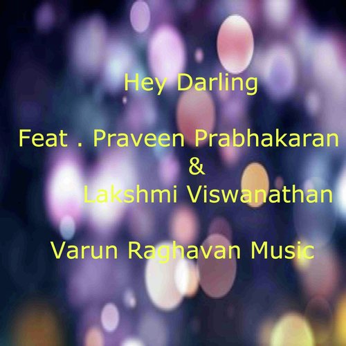 Hey Darling (feat. Praveen Prabhakaran  Lakshmi Viswanathan) by Varun Raghavan, Lakshmi Viswanathan, Praveen Prabhakaran - Download on PagalFree