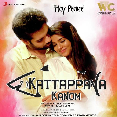 Hey Penne (From Kattappava Kanom) by Santhosh Dhayanidhi, Alisha Thomas, Aishwarya Kumar, Sid Sriram - Download on PagalFree