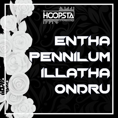 Entha Pennilum Lllatha Ondru by DJ Hoopsta - Download on PagalFree