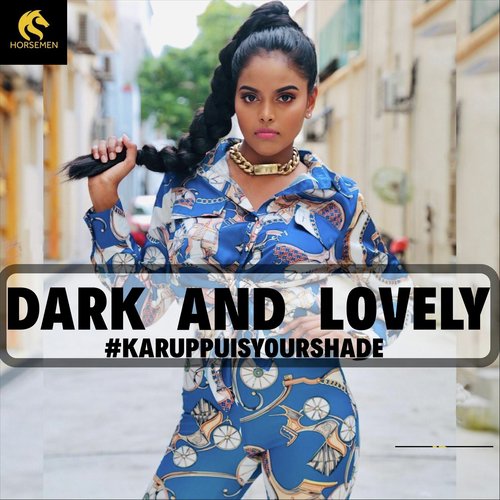 Dark And Lovely (Karuppu Is Your Shade) by Suthasini - Download on PagalFree