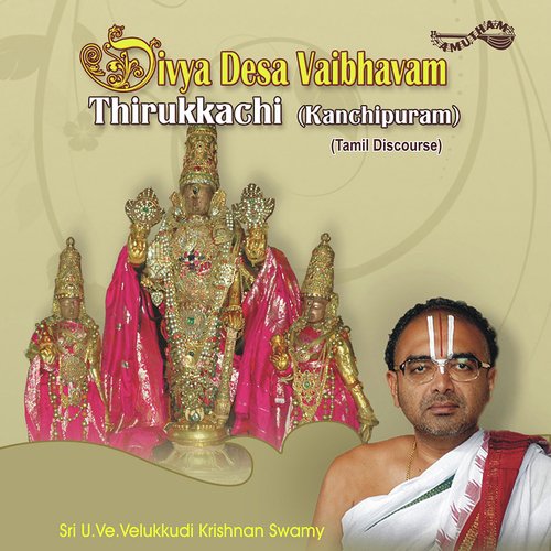 Divya Desa Vaibhvam - Thirukkachi by Sri U. Ve.Velukkudi Krishnan Swamy - Download on PagalFree