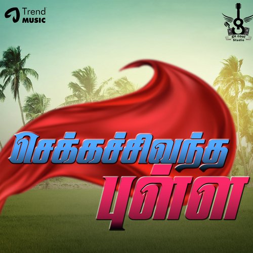 Chekka Chevandha Pulla by Gokula Krishna V - Download on PagalFree