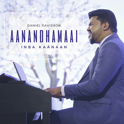 Aanandhamaai Inba Kaanaan by Daniel Davidson - Download on PagalFree