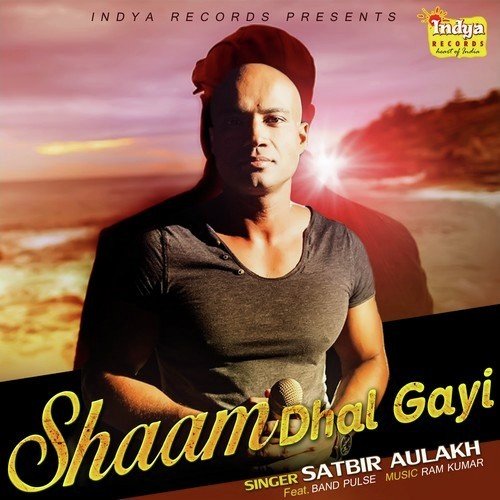 Shaam Dhal Gayi (Feat. Band Pulse) by Satbir Aulakh - Download on PagalFree