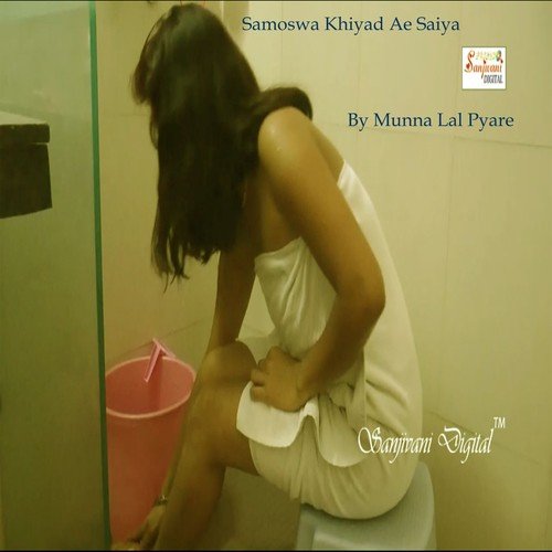 Samoswa Khiyad Ae Saiya by Munna Lal Pyare - Download on PagalFree