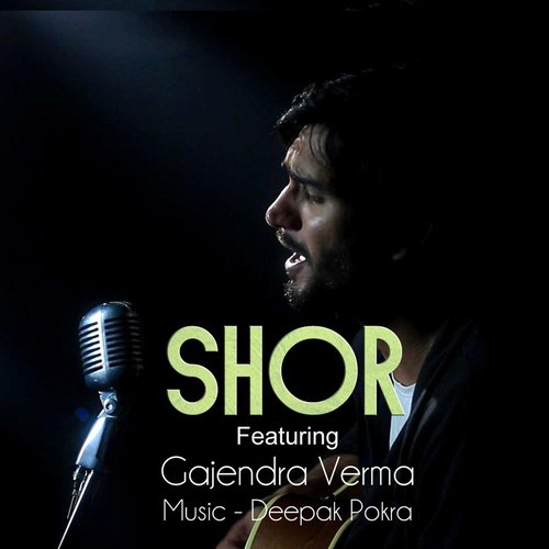 Shor (feat. Gajendra Verma) by Deepak Pokra, Gajendra Verma - Download on PagalFree
