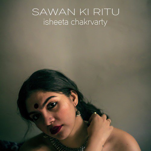Sawan Ki Ritu by Isheeta Chakrvarty - Download on PagalFree