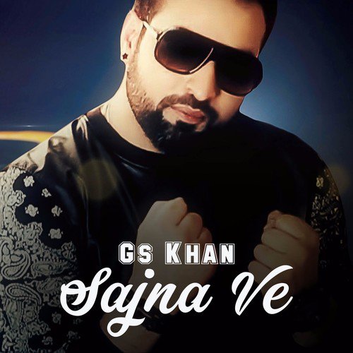 Sajna Ve by GS Khan - Download on PagalFree