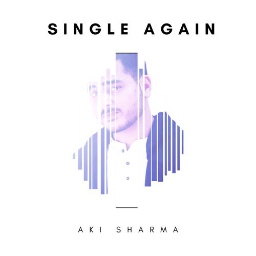 Single Again by Aki Sharma - Download on PagalFree