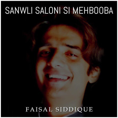 Sanwli Saloni Si Mehbooba by Faisal Siddique - Download on PagalFree