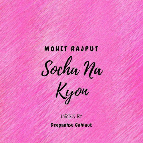 Socha Na Kyon by Mohit Rajput - Download on PagalFree