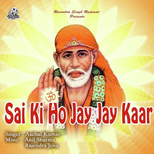 Sai Ki Ho Jay Jay Kaar by Aachal Kumar - Download on PagalFree