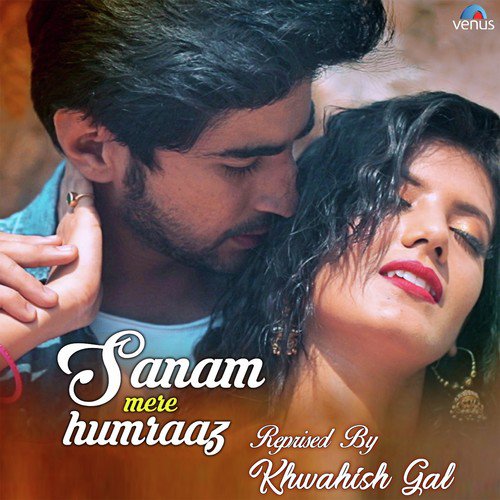 Sanam Mere Humraaz - Reprised by Khwahish Gal - Download on PagalFree