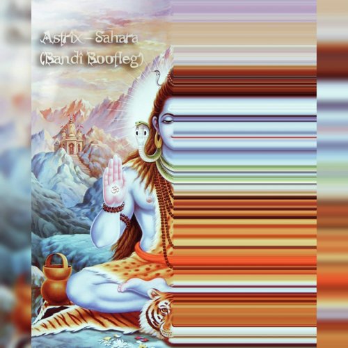 Sahara (Bandi Bootleg) by Astrix, Bndi - Download on PagalFree
