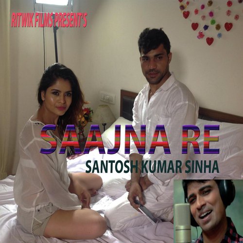 Saajna Re by Santosh Kumar Sinha - Download on PagalFree