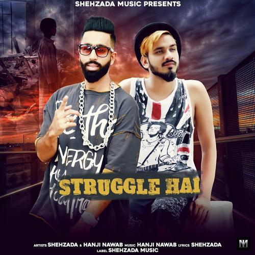 Struggle Hai by Shehzada, Hanji Nawab, Hanji Nawab - Download on PagalFree