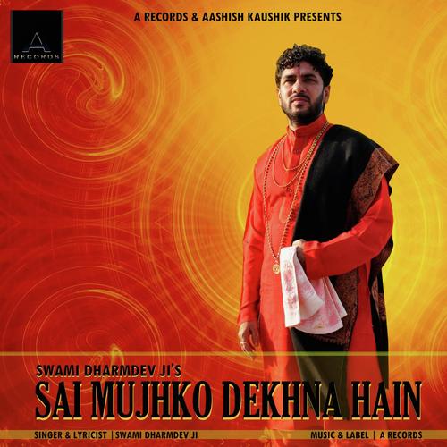 Sai Mujhko Dekhna Hain by Swami Dharmdev Ji - Download on PagalFree
